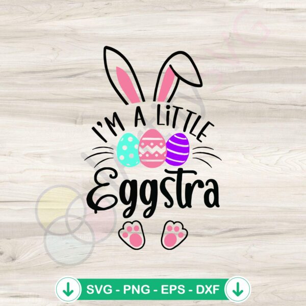 I Am Little Eggstra Funny Easter Day SVG cut file for cricut
