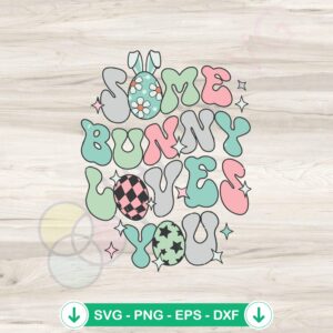 Some Bunny Loves You SVG file for Easter, cricut svg cut file