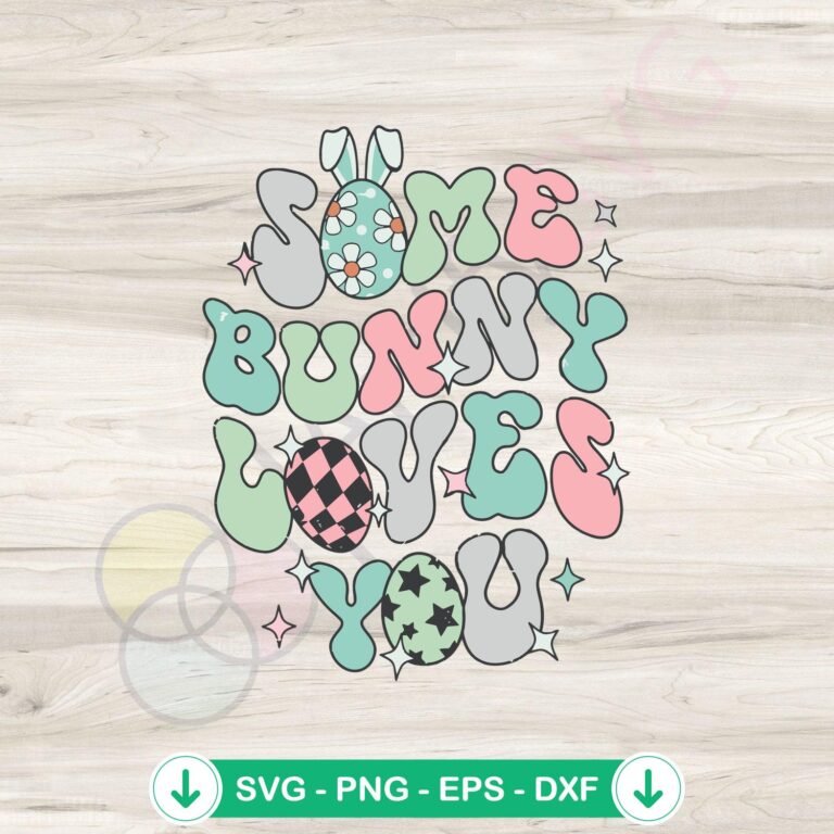 Some Bunny Loves You SVG Graphic Designs for Funny Easter Day 2 Some Bunny Loves You SVG file for Easter, cricut svg cut file