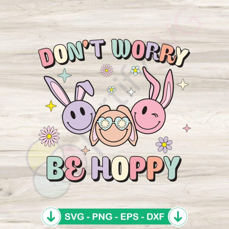 Don't Worry Be Hoppy Easter Bunny SVG file for cutting