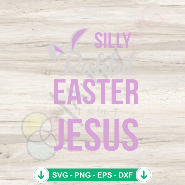 Silly Rabbit Easter Is For Jesus Bunny Ear SVG Cutting Files 2 Silly Rabbit Easter Is For Jesus Bunny Ear SVG file for cricut