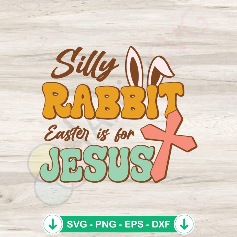 Silly Rabbit Easter Is For Jesus Svg Cutting Files - Christian Easter Day 2 Silly Rabbit Easter Is For Jesus SVG file for cutting machines