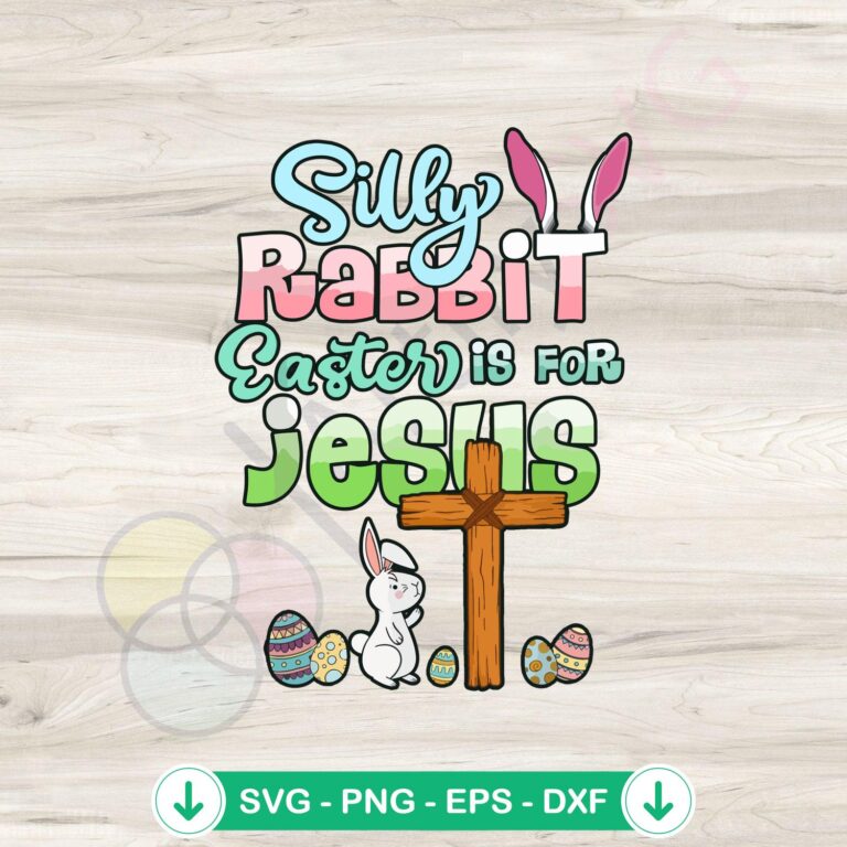Silly Rabbit Easter Is For Jesus Christians SVG Cutting Files 2 Silly Rabbit Easter Is For Jesus svg file for cutting machine