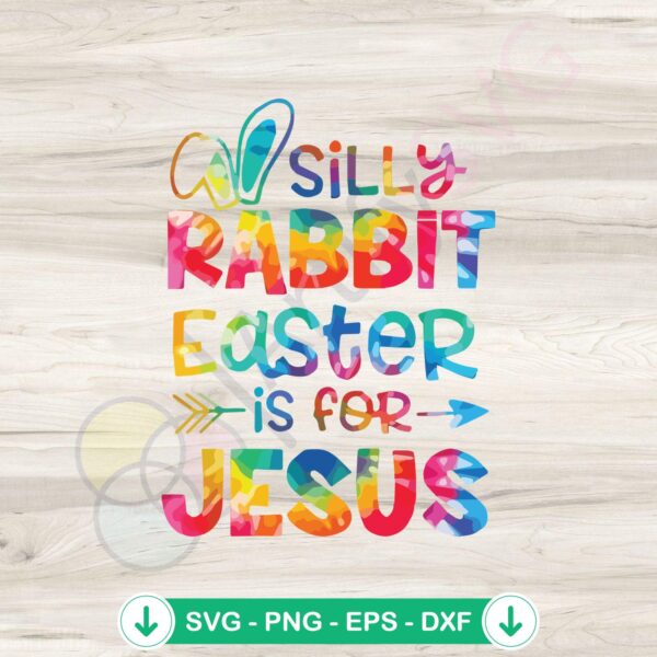 Silly Rabbit Easter Is For Jesus SVG file for cutting machines