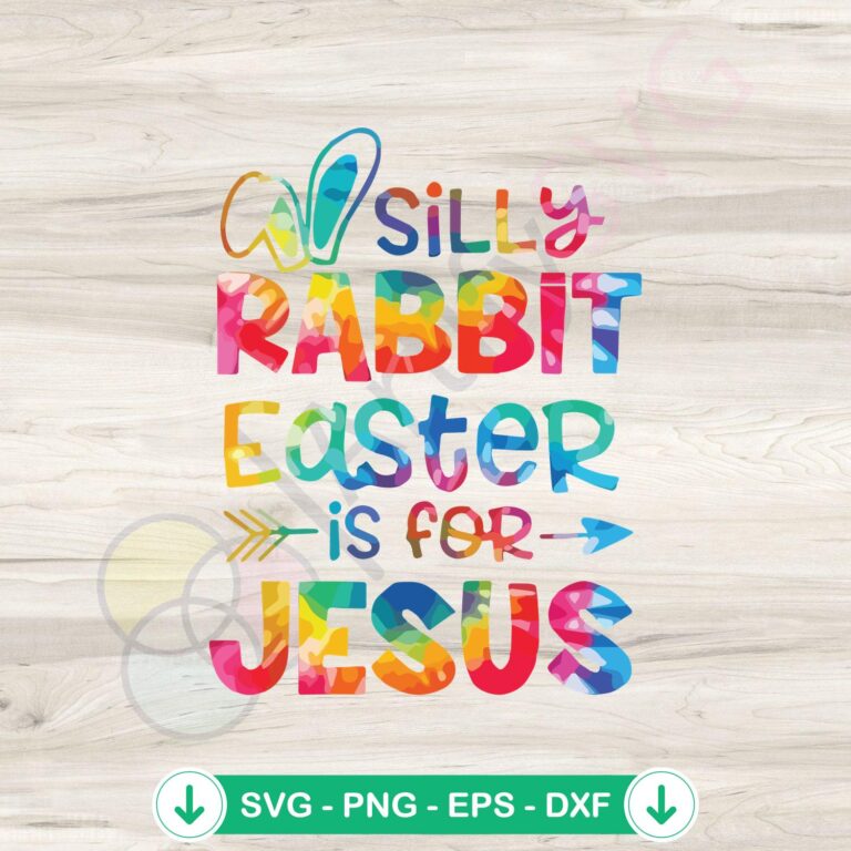 Silly Rabbit Easter Is For Jesus SVG file for cutting machines