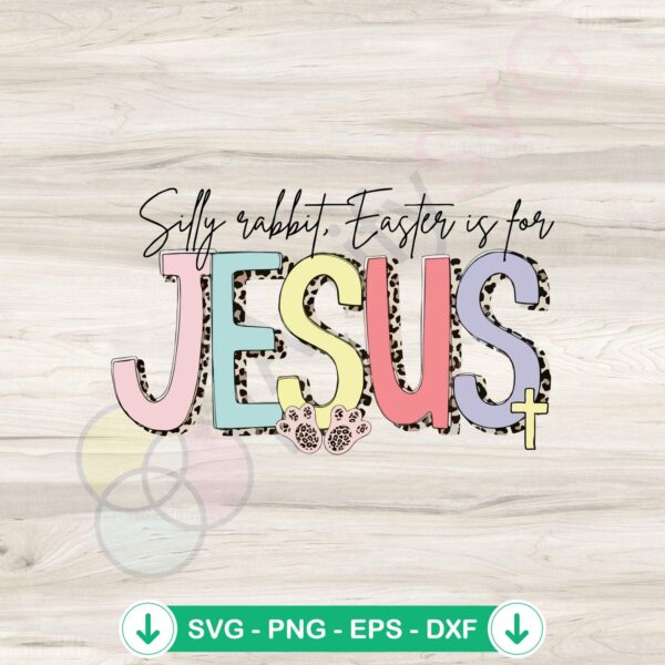 Silly Rabbit Easter Is For Jesus SVG file for cricut svg cutting