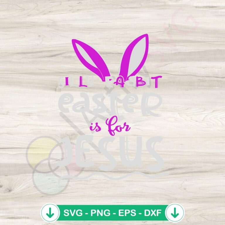 Silly Rabbit Easter Is For Jesus SVG Cutting Files: Easter Bunny Ear Design 2 Silly Rabbit Easter Is For Jesus SVG file for cutting