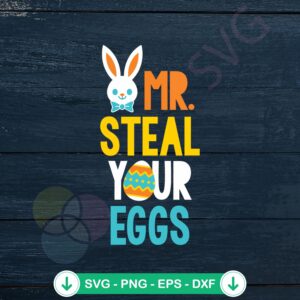 Mr Steal Your Eggs Easter Bunny SVG file for Cricut