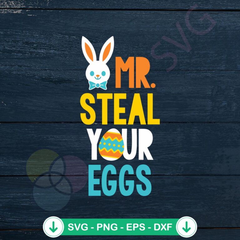Mr Steal Your Eggs Easter Bunny SVG file for Cricut