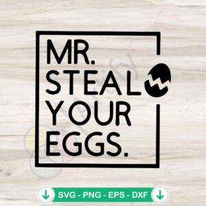 Mr Steal Your Eggs svg file for Cricut cutting machine
