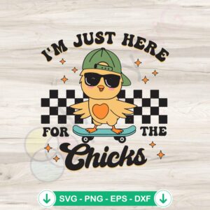 Just Here For The Chicks SVG file - Cricut cut file