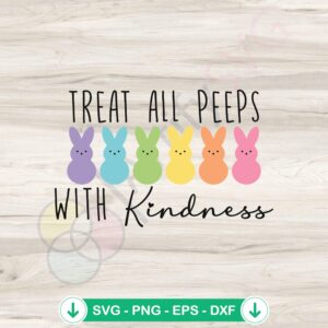 Treat All Peeps With Kindness SVG file for cricut cutting file