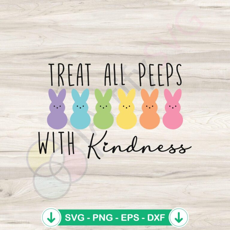 Treat All Peeps With Kindness SVG file for cricut cutting file
