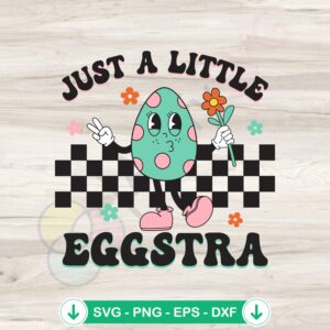 Just A Little Eggstra Easter SVG file for crafts