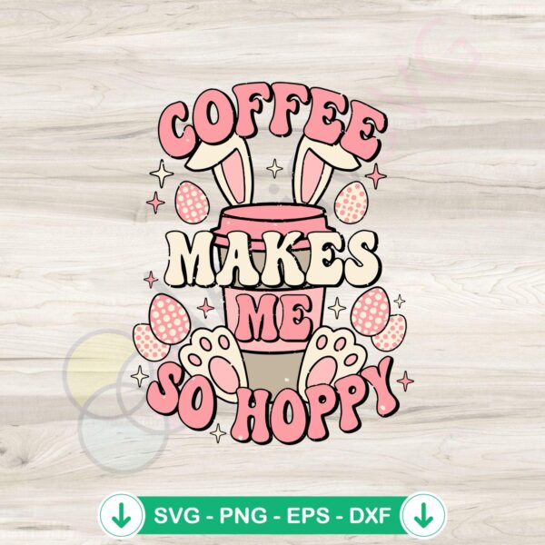 Coffee Makes Me So Hoppy SVG file for cutting machines