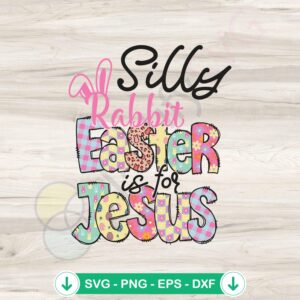 Silly Rabbit Easter Is For Jesus svg file for Cricut cutting machine