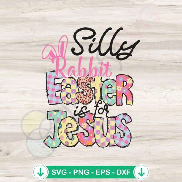 Silly Rabbit Easter Is For Jesus svg file for Cricut cutting machine