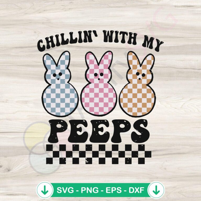 Chillin With My Peeps SVG file for Easter crafts and designs
