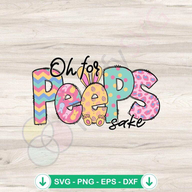 Oh For Peeps Sake SVG file for Easter - cricut svg cutting file