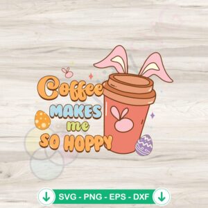 Hoppy Easter Coffee Lover SVG file for Cricut cutting machine