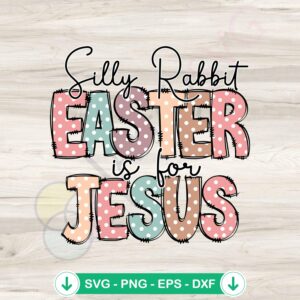Silly Rabbit Easter Is For Jesus SVG file for cricut cut files