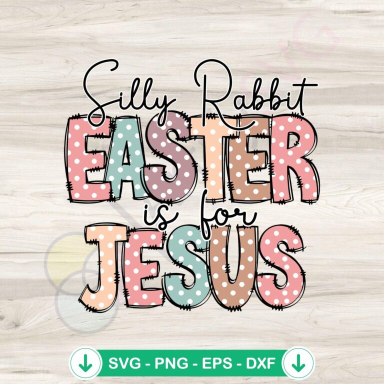Silly Rabbit Easter Is For Jesus SVG file for cricut cut files
