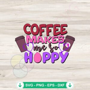 Funny Coffee Makes Me So Hoppy Easter SVG file for Cricut cutting
