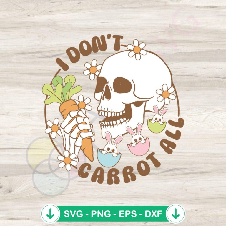 I Dont Carrot All Skeleton Easter SVG Instant Download' - Spooky Easter SVG Design for DIY Projects 2 I Don't Carrot All Skeleton Easter SVG cut file