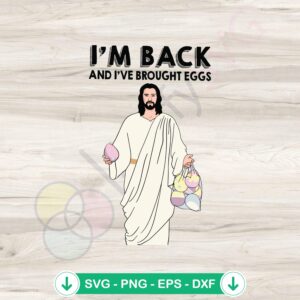 I'm Back Easter Jesus SVG file for egg hunt craft use