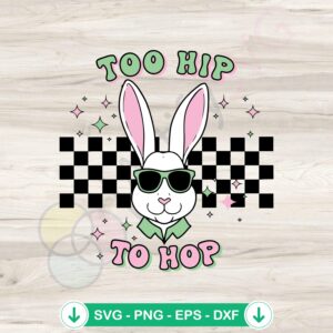 Funny Too Hip Easter Bunny SVG file for Cricut cutting machine