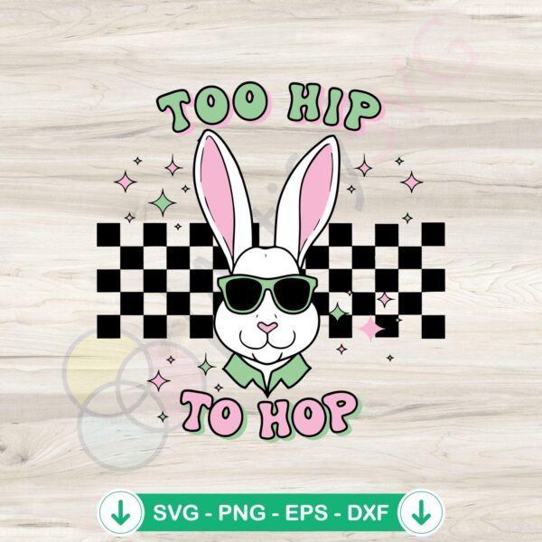 Funny Too Hip Easter Bunny SVG file for Cricut cutting machine