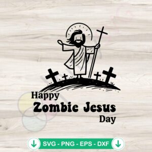 Happy Zombie Jesus Day svg file for cricut cutting file