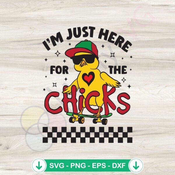 Just Here For The Chicks SVG file for Easter theme cutting file