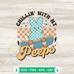 Chillin With My Peeps SVG file for Easter projects, cricut svg cutting file