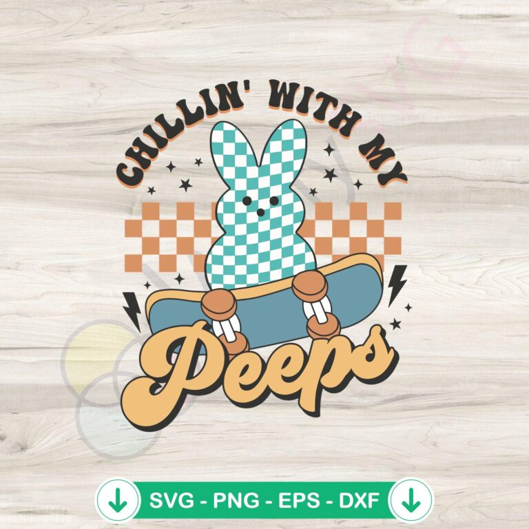 Chillin With My Peeps SVG file for Easter projects, cricut svg cutting file