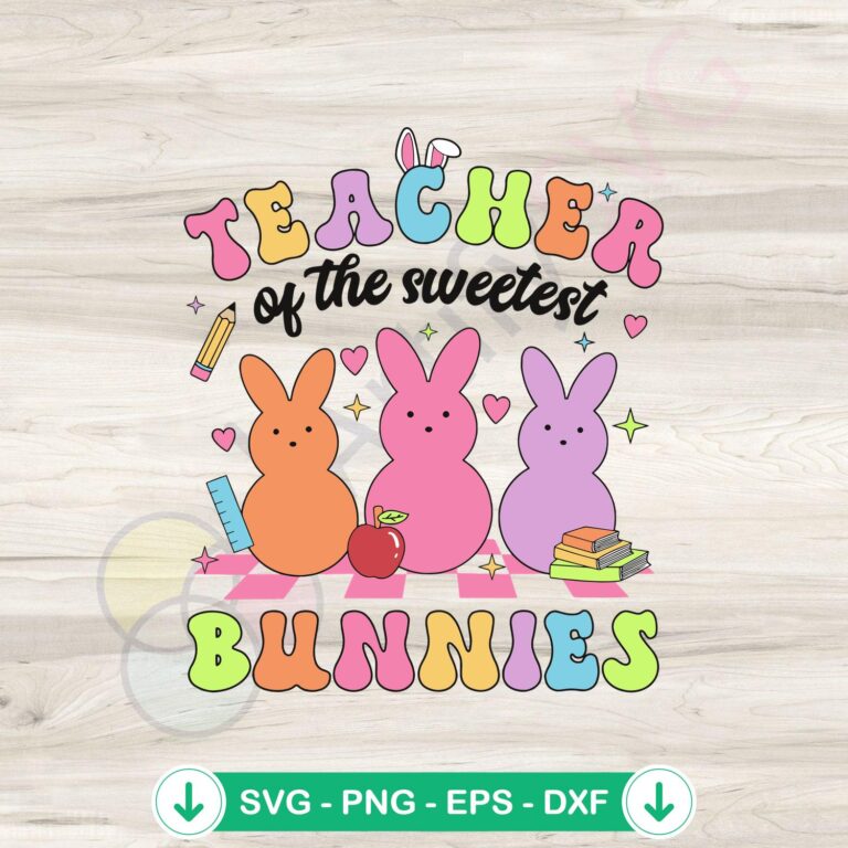 Easter Teacher SVG file featuring sweetest bunnies design