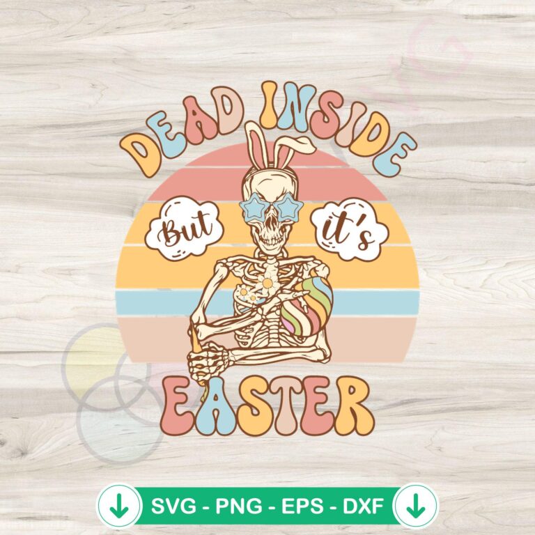 Dead Inside Easter Skeleton SVG file for Cricut cutting