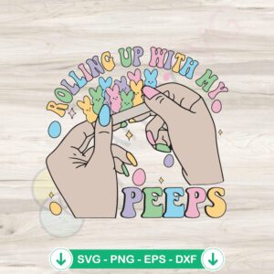 Rolling Up With My Peeps svg file for Cricut cutting machine
