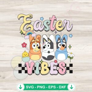 Easter Vibes Bluey Friends SVG file for cutting machines