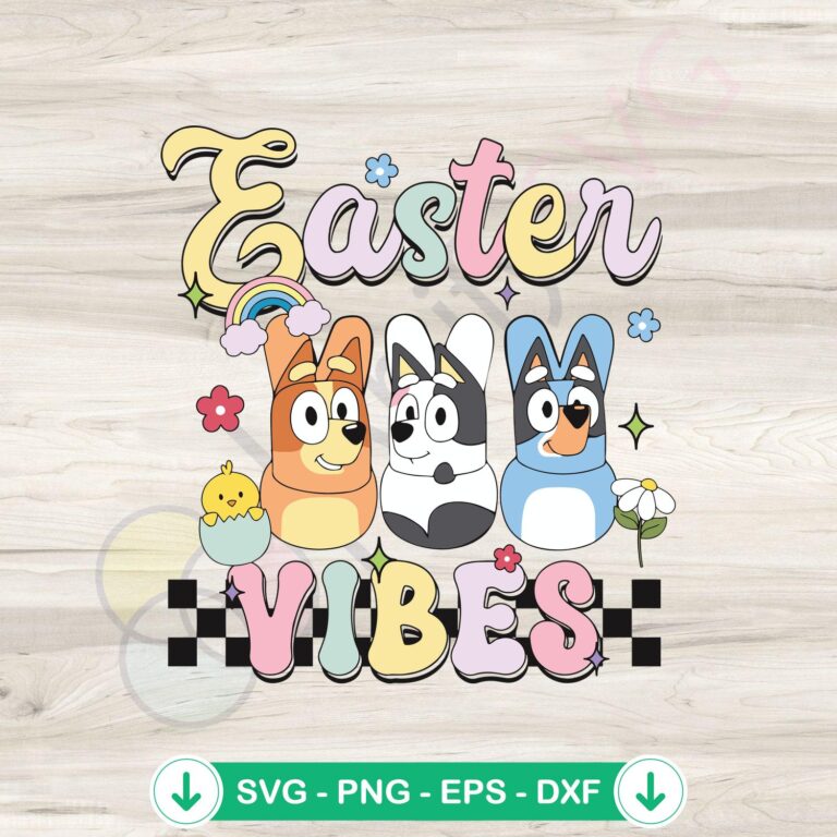 Easter Vibes Bluey Friends SVG file for cutting machines