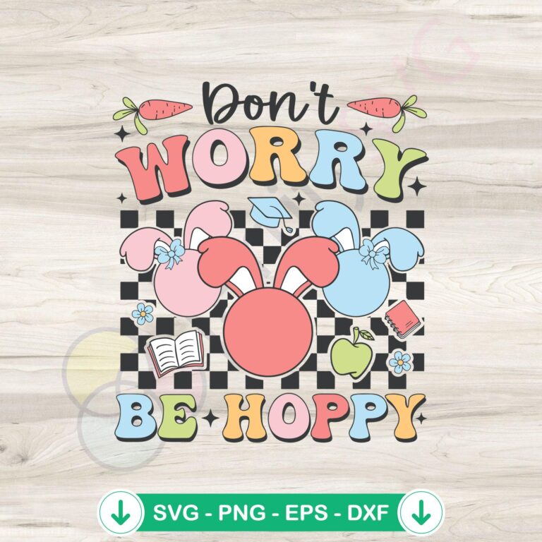 Dont Worry Be Hoppy Chilling With My Peeps SVG Clipart: Easter Bunny Design 2 Dont Worry Be Hoppy Easter Bunny SVG file for Cricut