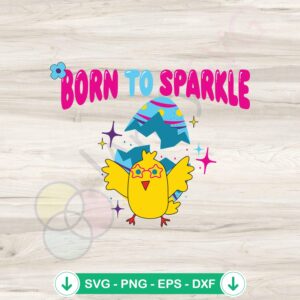 Born To Sparkle Chick Easter Egg SVG file for Cricut