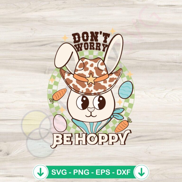 Cute Don't Worry Be Hoppy Cowboy Rabbit SVG file for Cricut
